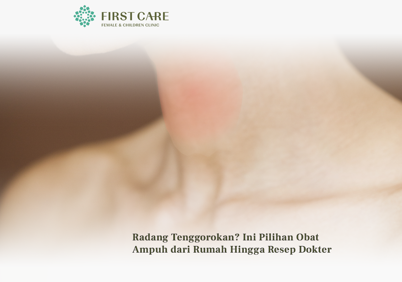 Radang Tenggorokan? Ini Pilihan Obat Ampuh dari Rumah Hingga Resep Dokter