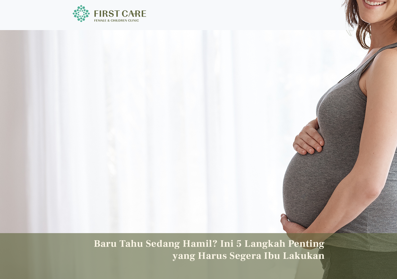 Baru Tahu Sedang Hamil? Ini 5 Langkah Penting yang Harus Segera Ibu Lakukan